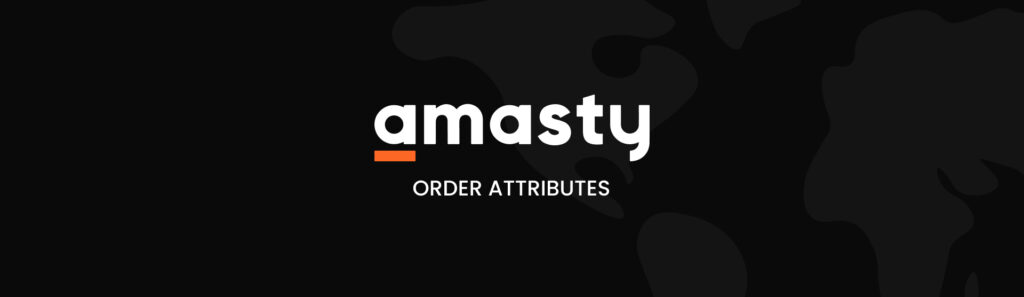 Amasty Order Attributes