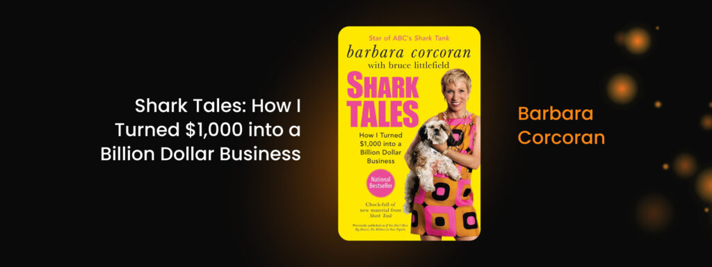 Shark Tales: How I Turned $1,000 into a Billion Dollar Business by Barbara Corcoran