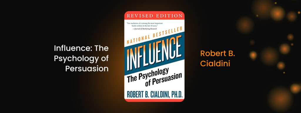 Influence: The Psychology of Persuasion by Robert B. Cialdini