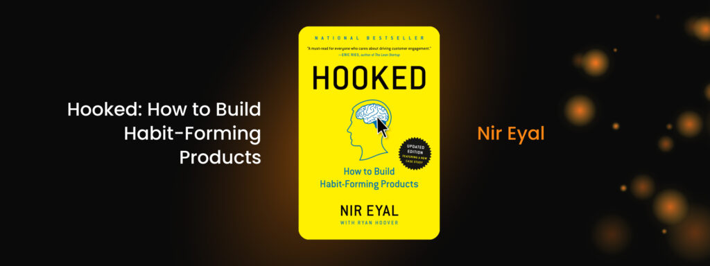 Hooked: How to Build Habit-Forming Products by Nir Eyal