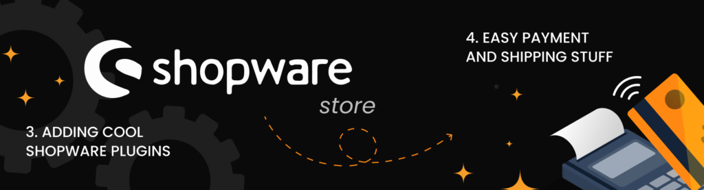 Adding Cool Shopware Plugins
Easy Payment and Shipping Stuff
