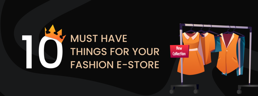 10 Must Have Things for Your Fashion e-Store