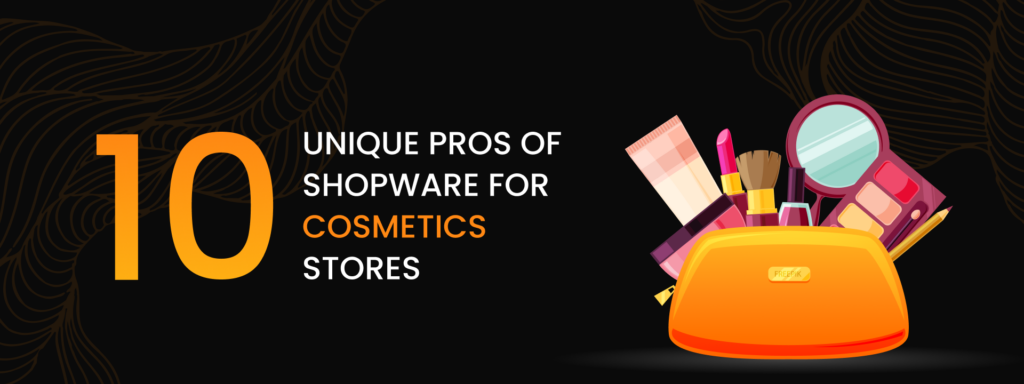 Why Shopware Is the Right Choice for a Cosmetics Store