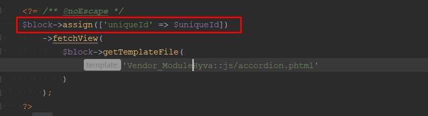  the template pulled by fetchView, we suggest using $block->assign(['uniqueId' => $uniqueId])