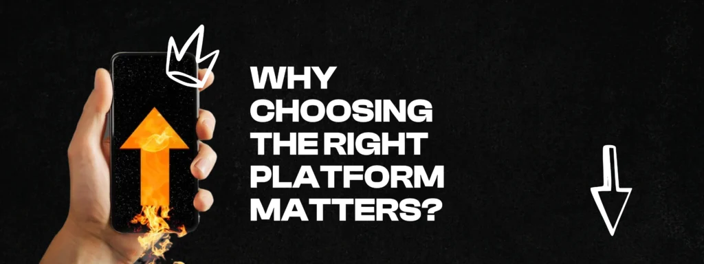 Why Choosing the Right Platform Matters?
