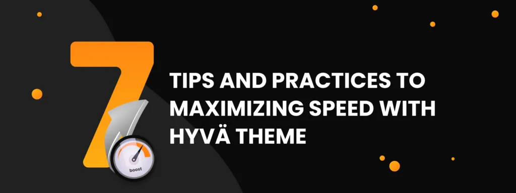 Tips for Maximizing Speed with Hyvä Theme