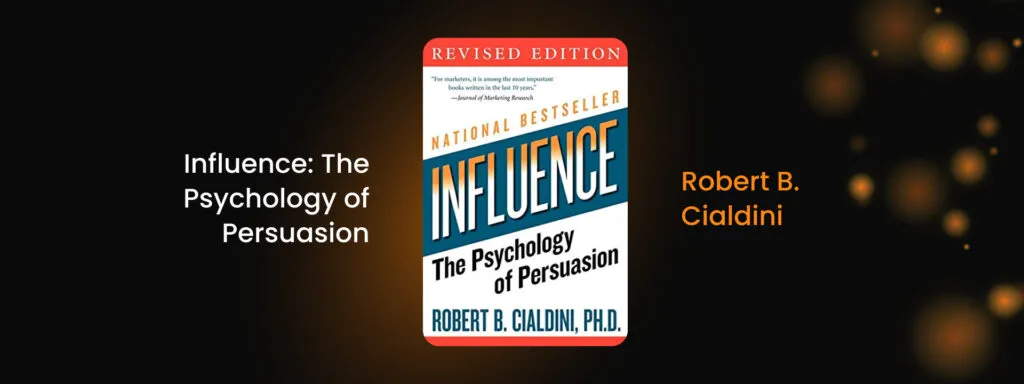 Influence: The Psychology of Persuasion by Robert B. Cialdini