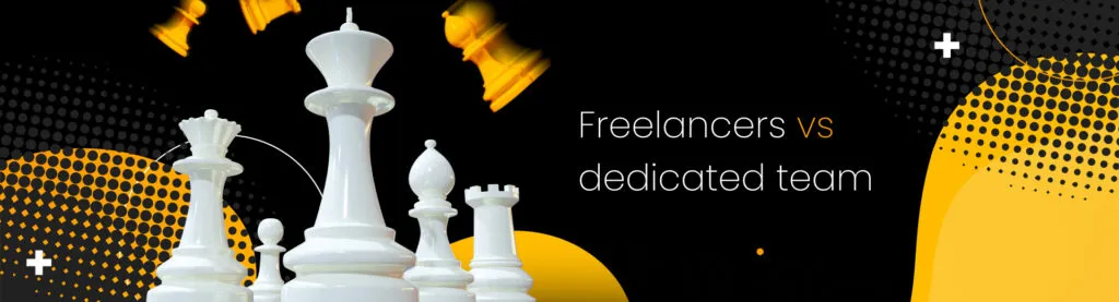 Choosing between freelancers and a dedicated team